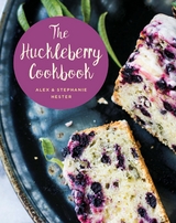 Huckleberry Cookbook -  Alex Hester,  Stephanie Hester