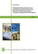 Strategische Netzausbauplanung in vermaschten Drehstromnetzen unter besonderer Berücksichtigung der Hochspannungsgleichstromübertragung - Sven Rüberg