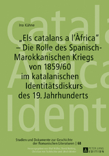 «Els catalans a l’Àfrica» – Die Rolle des Spanisch-Marokkanischen Kriegs von 1859/60 im katalanischen Identitätsdiskurs des 19. Jahrhunderts - Ina Kühne