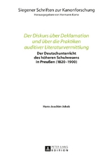 Der Diskurs über Deklamation und über die Praktiken auditiver Literaturvermittlung - Hans-Joachim Jakob