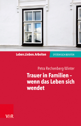 Trauer in Familien – wenn das Leben sich wendet - Petra Rechenberg-Winter