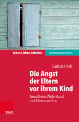 Die Angst der Eltern vor ihrem Kind - Barbara Ollefs