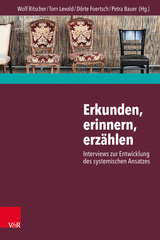 Erkunden, erinnern, erzählen: Interviews zur Entwicklung des systemischen Ansatzes - 