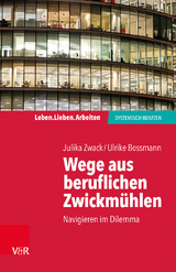 Wege aus beruflichen Zwickmühlen - Julika Zwack, Ulrike Bossmann