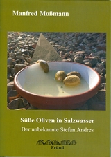 Süße Oliven in Salzwasser - Manfred Moßmann