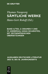 Thomas Naogeorg: Sämtliche Werke / Dramen V und VI: Hieremias, Iudas Iscariotes, mit zeitgenössischen Übersetzungen - Hans-Gert Roloff