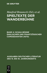 Spieltexte der Wanderbühne / Schau-Bühne englischer und frantzösischer Comoedianten (1670) - Manfred Brauneck