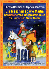 Ein bisschen so wie Martin - Das riesengroße Kindergarten-Buch für Herbst und Sankt Martin - Christa Baumann, Stephen Janetzko