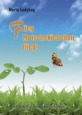 Flieg Motschekiebchen, flieg! - Marie Ladybug