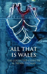 All That Is Wales -  M. Wynn Thomas