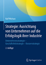 Strategie: Ausrichtung von Unternehmen auf die Erfolgslogik ihrer Industrie - Ralf Wicharz