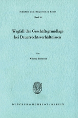 Wegfall der Geschäftsgrundlage bei Dauerrechtsverhältnissen. - Wilhelm Haarmann