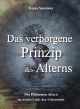 Das verborgene Prinzip des Alterns - Ivana Smetana