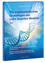 Die biophysikalischen Grundlagen der Licht-Quanten Medizin - Ewald Töth