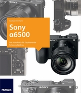 Kamerabuch Sony Alpha 6500 - Andreas Herrmann