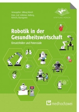 Robotik in der Gesundheitswirtschaft - Barbara Klein, Birgit Graf, Inga Franziska Schlömer, Holger Roßberg, Karin Röhricht, Simon Baumgarten
