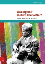 Was sagt mir Dietrich Bonhoeffer? - Christina Lange