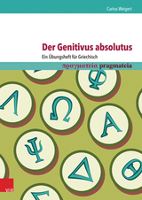 Der Genitivus absolutus: Ein Übungsheft für Griechisch - Carina Weigert