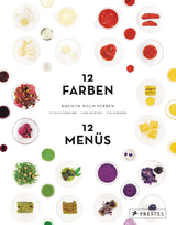 Kochen nach Farben. 12 Farben – 12 Menüs - Tatjana Reimann, Caro Mantke, Tim Schober