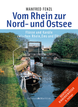 Vom Rhein zur Nord- und Ostsee - Fenzl, Manfred