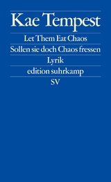 Let Them Eat Chaos / Sollen sie doch Chaos fressen - Kae Tempest