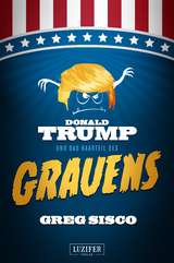 DONALD TRUMP UND DAS HAARTEIL DES GRAUENS - Greg Sisco