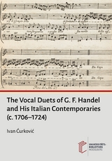 The Vocal Duets of G. F. Handel and His Italian Contemporaries (c. 1706–1724) - Ivan Ćurković