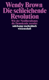 Die schleichende Revolution - Wendy Brown