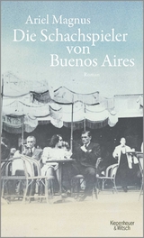 Die Schachspieler von Buenos Aires - Ariel Magnus