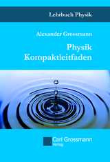 Physik Kompaktleifaden - Grossmann, Alexander
