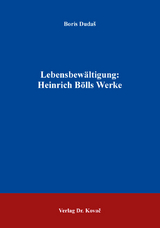 Lebensbewältigung: Heinrich Bölls Werke - Boris Dudaš