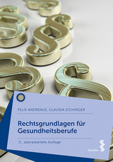 Rechtsgrundlagen für Gesundheitsberufe - Felix Andreaus, Claudia Eichinger