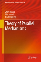 Theory of Parallel Mechanisms -  Huafeng Ding,  Zhen Huang,  Qinchuan Li