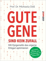 Gute Gene sind kein Zufall -  Michaela Döll