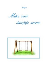 Make your dailylife serene -  Satya