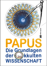 Die Grundlagen der okkulten Wissenschaft -  Papus (d. i. Gerard Encausse)