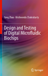 Design and Testing of Digital Microfluidic Biochips -  Krishnendu Chakrabarty,  Yang Zhao