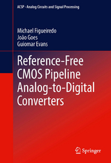 Reference-Free CMOS Pipeline Analog-to-Digital Converters -  Guiomar Evans,  Michael Figueiredo,  Joao Goes