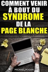 Comment venir à bout du syndrome de la page blanche -  Michael Rogan