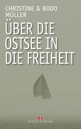 Über die Ostsee in die Freiheit - Bodo Müller