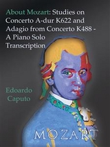 About Mozart: Studies on Concerto A-dur K622 and Adagio from Concerto K488 - A Solo Piano Trascription - Edoardo Caputo