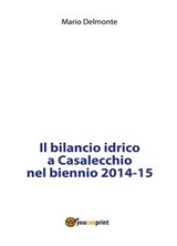 Il bilancio idrico a Casalecchio nel biennio 2014-15 - Mario Delmonte