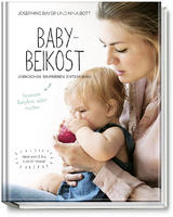 Babybeikost – Vorkochen. Einfrieren. Entspannen. - Nina Bott, Josephine Bayer