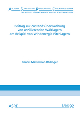 Beitrag zur Zustandsüberwachung von oszillierenden Wälzlagern am Beispiel von Windenergie Pitchlagern - Dennis Maximilian Röllinger