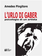 L'Urlo di Gaber psicologia di un artista - Amedeo Pingitore