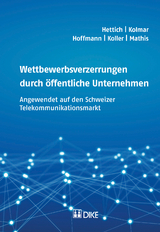 Wettbewerbsverzerrungen durch öffentliche Unternehmen - Peter Hettich, Martin Kolmar, Magnus Hoffmann, Jannick Koller, Lukas Mathis