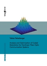 Analysis and Optimization of Coded Modulation for Nonlinear Fiber-Optic Communication Systems - Tobias Fehenberger