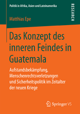 Das Konzept des inneren Feindes in Guatemala - Matthias Epe