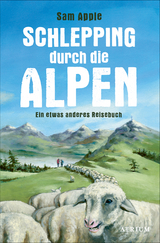 Schlepping durch die Alpen - Sam Apple