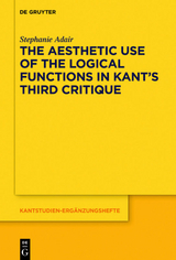 The Aesthetic Use of the Logical Functions in Kant's Third Critique - Stephanie Adair